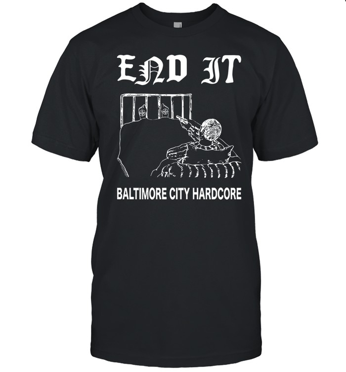 End It Baltimore City Hardcore Shirt