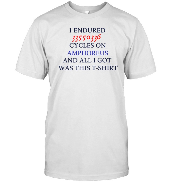 Sleepykssi I Endured 33550336 Cycles On Amphoreus And All I Got Was This T-Shirt Shirt