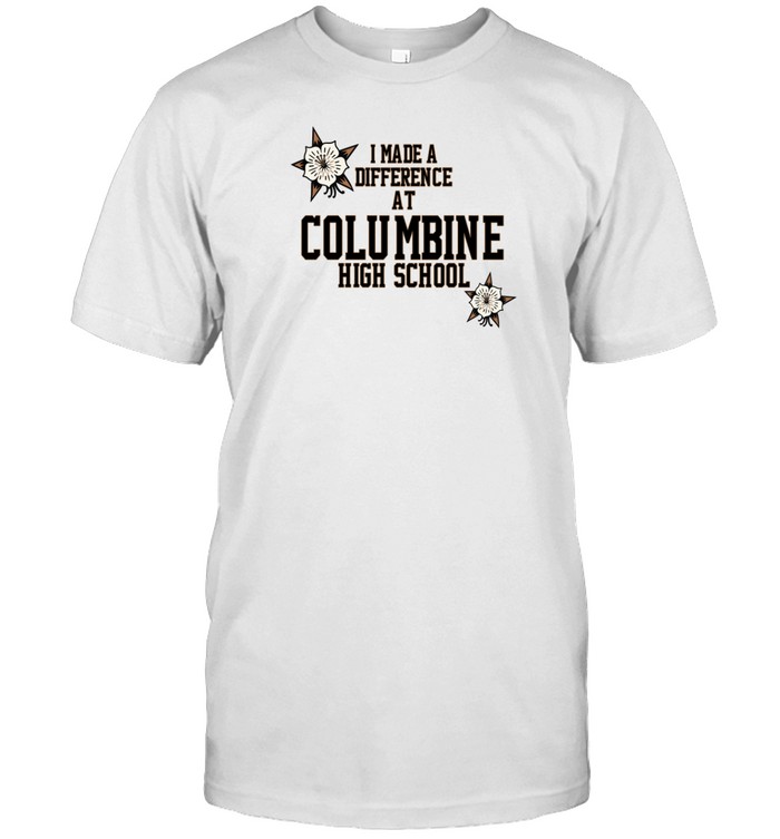 I Made A Difference At Columbine High School T-Shirt  Hoodie  Tank Top  Sweater And Long Sleeve T-Shirt-Unisex T-Shirt   Custom prints store   T-shirts  mugs  face masks  posters
