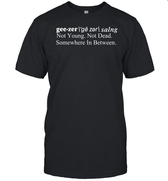 Geezer Definiton Shirt