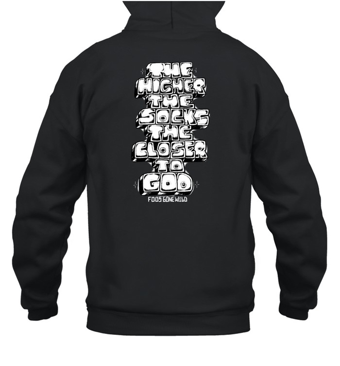 The Higher The Socks The Closer To God Foos Gone Wild Hoodie   Custom prints store   T-shirts  mugs  face masks  posters