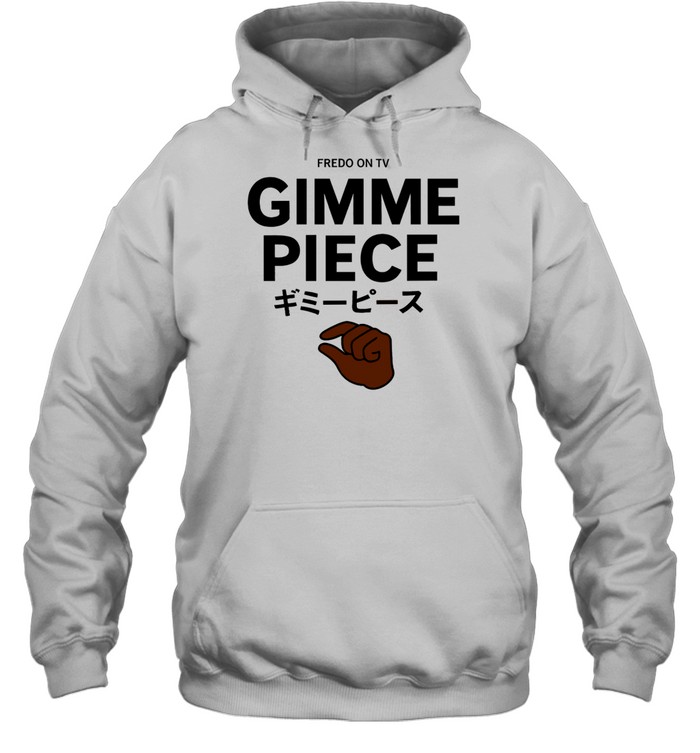 Fredo On Tv Gimme Piece Hoodie