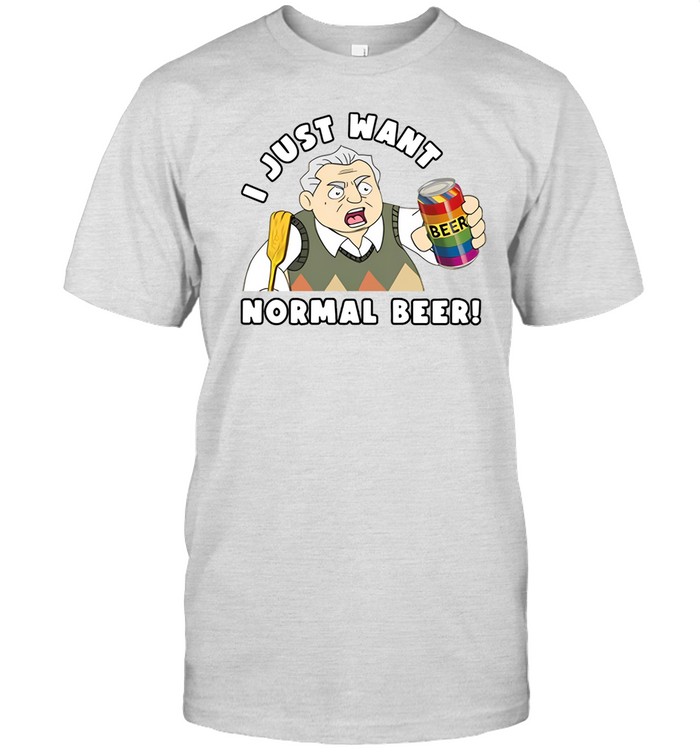 The New Norm Show I Just Want Normal Beer Shirts