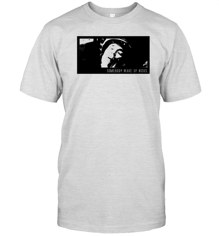 Somebody Wake Up Hicks Tee