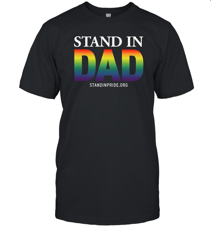 Standinpride Stand In Dad Pride Shirts