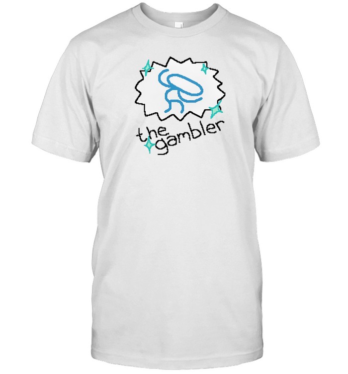 Raxd The Gambler Tee Shirt   Custom prints store   T-shirts  mugs  face masks  posters