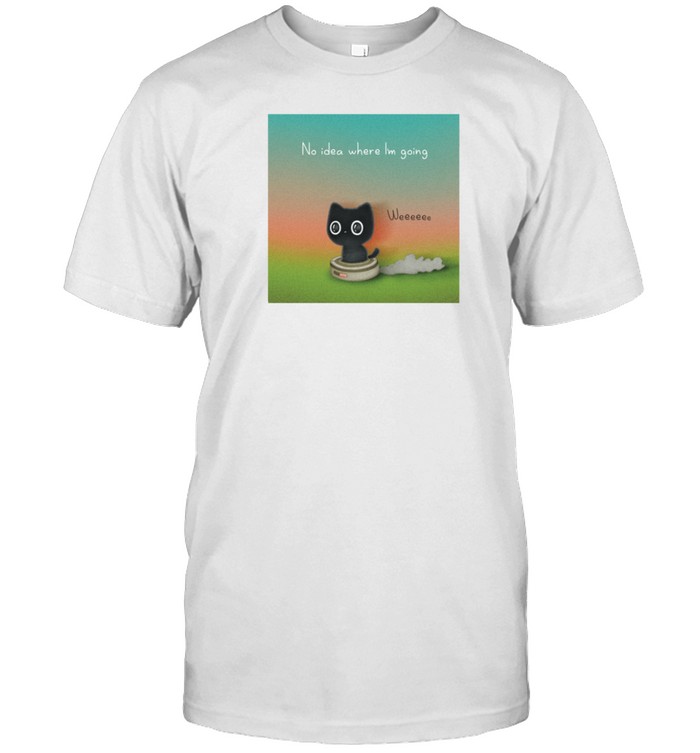 Purrinink No Idea Where I'm Going Tee   Custom prints store   T-shirts  mugs  face masks  posters