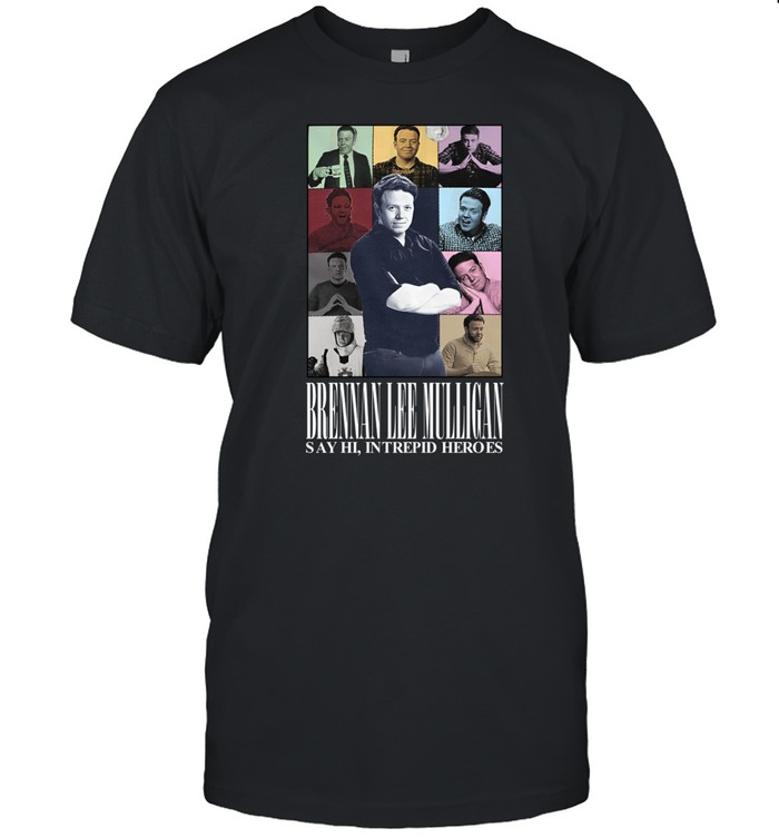 Limted Brennan Lee Mulligan Say Hi Intrepid Heroes Shirt