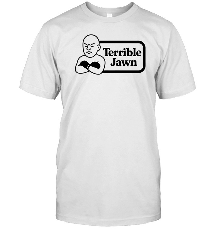 Terrible Jawn Tee Shirt   Custom prints store   T-shirts  mugs  face masks  posters
