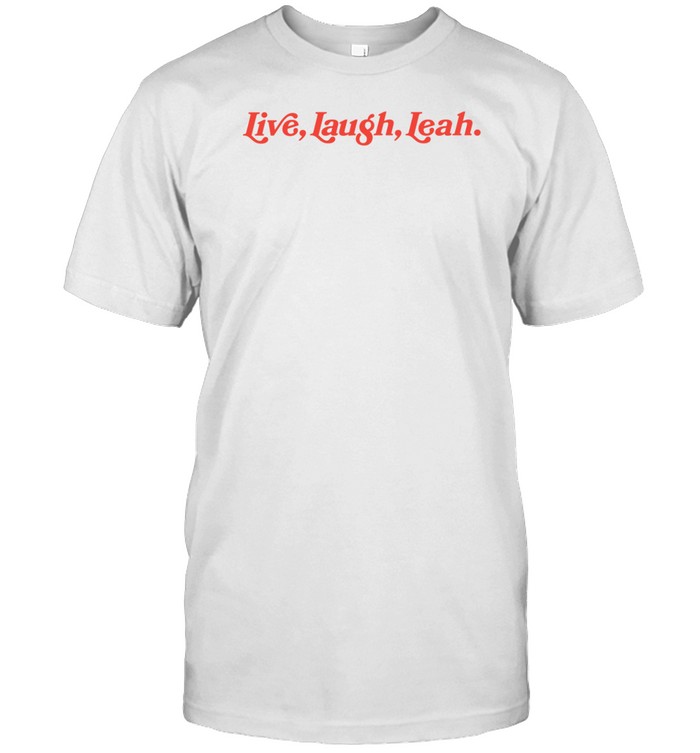 Live Laugh Leah Tee