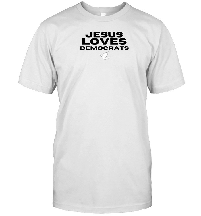 Jesus Loves Democrats T-Shirt  Hoodie  Tank Top  Sweater And Long Sleeve T-Shirt-Unisex T-Shirt   Custom prints store   T-shirts  mugs  face masks  posters