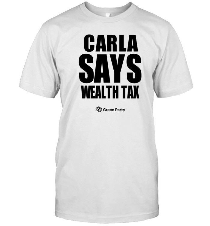 Carla Says Wealth Tax Tee Shirt