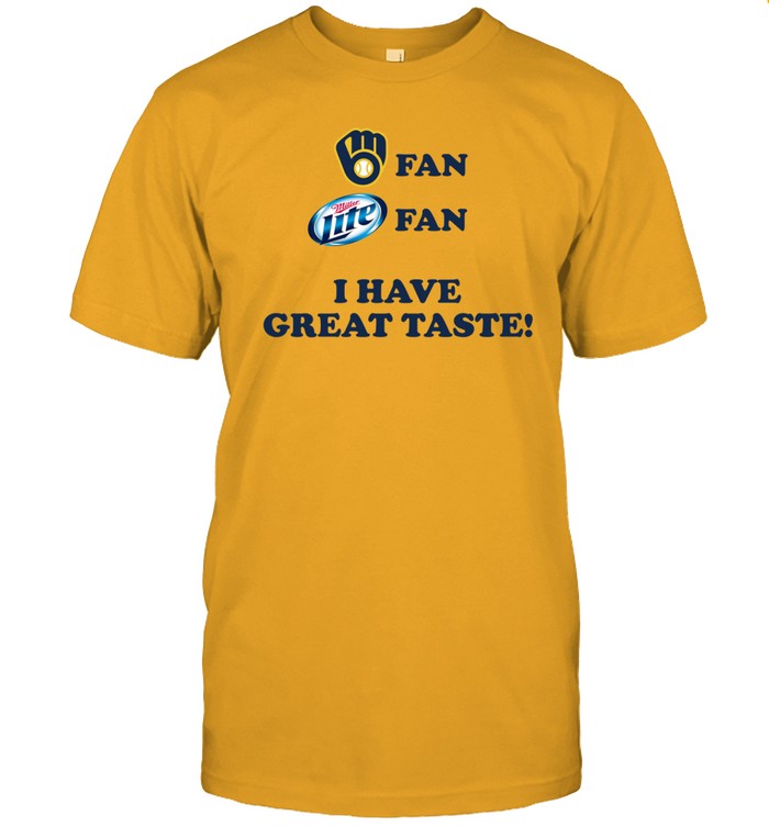 Beer Enjoyer Milwaukee Fan Miller Lite Fan I Have Great Taste Tee