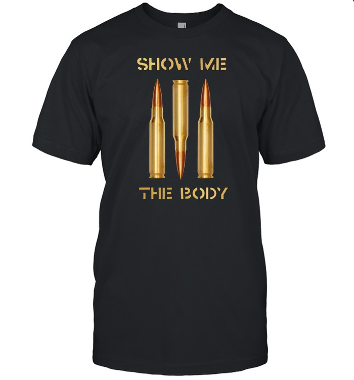 Limited Show Me The Body Bullet Shirt   Custom prints store   T-shirts  mugs  face masks  posters