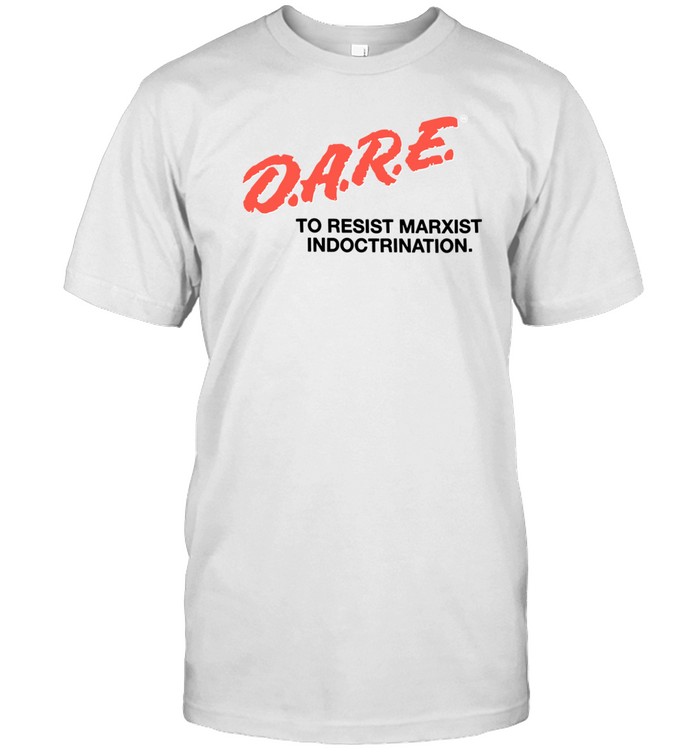 Kommando Dare To Resist Marxist Indoctrination Shirt