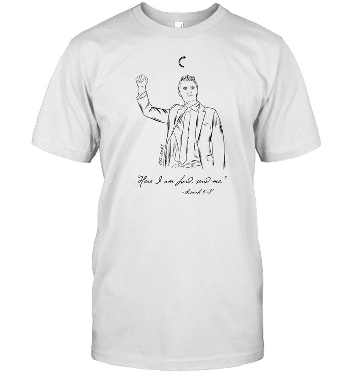 Charlie Kirk Here I Am Lord Send Me Shirt Custom prints store T-shirts mugs face masks posters