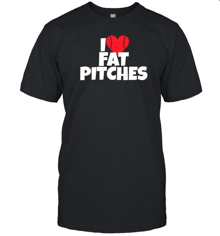 I Love Fat Pitches Tee Shirt