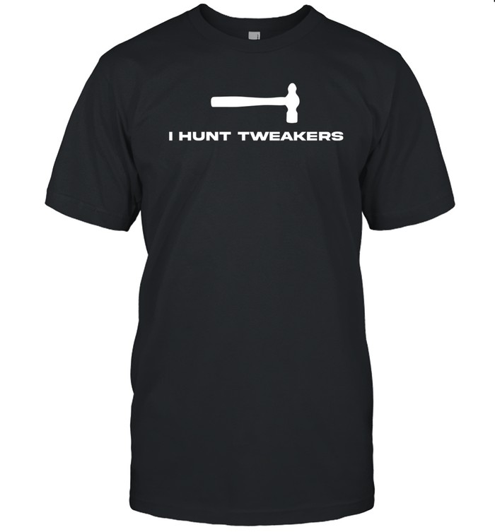 I Hunt Tweakers Shirt