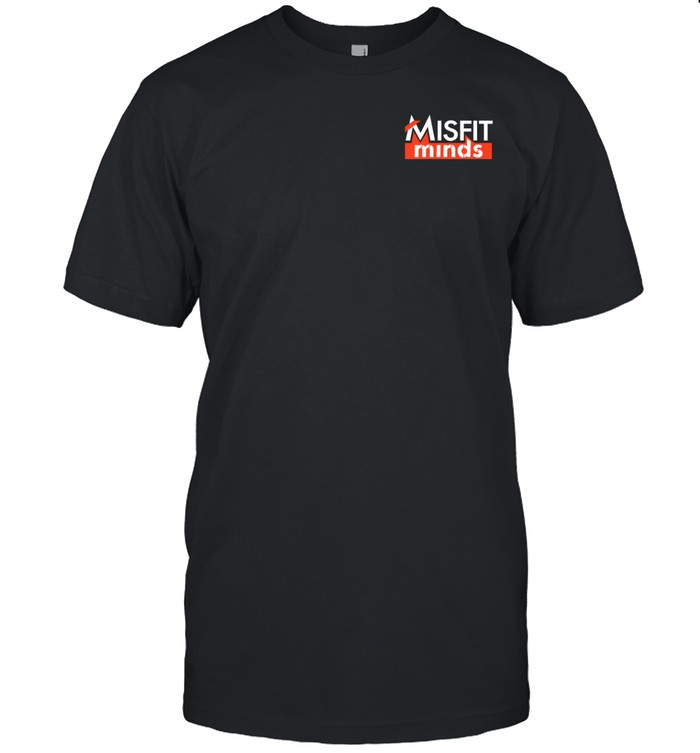 Shaggers Misfit Minds Shirt