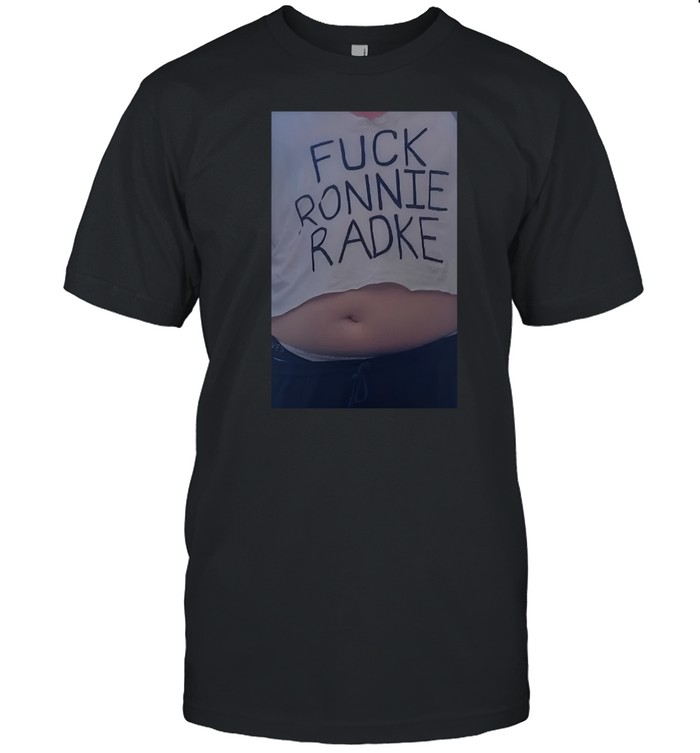 Limted Fuck Ronnie Radke Shirt