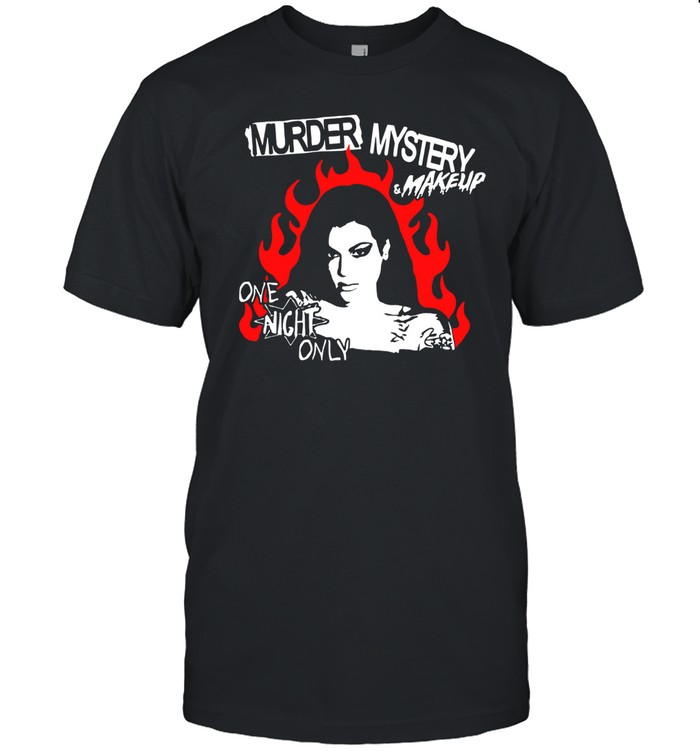 Murder Mystery & Makeup One Night Only T Shirt