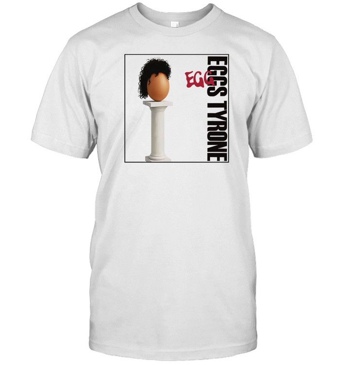 Egg Tyrone T-Shirt   Custom prints store   T-shirts  mugs  face masks  posters