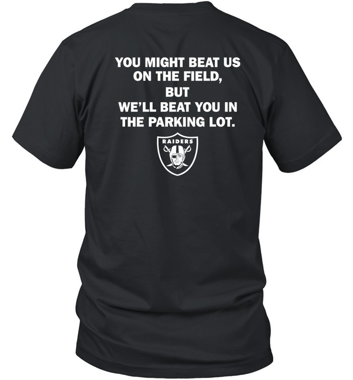 Sunami Raiders You Might Beat Us On The Field But We'll Beat You In The Parking Lot Tee Shirt