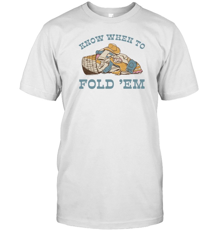 Know When To Fold 'Em t