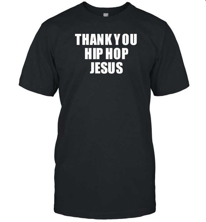Limted Thank You Hip Hop Jesus Shirt