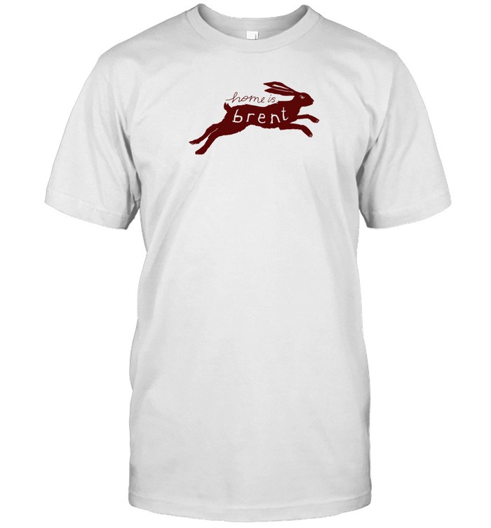 Home Is Brent T Shirt   Custom prints store   T-shirts  mugs  face masks  posters