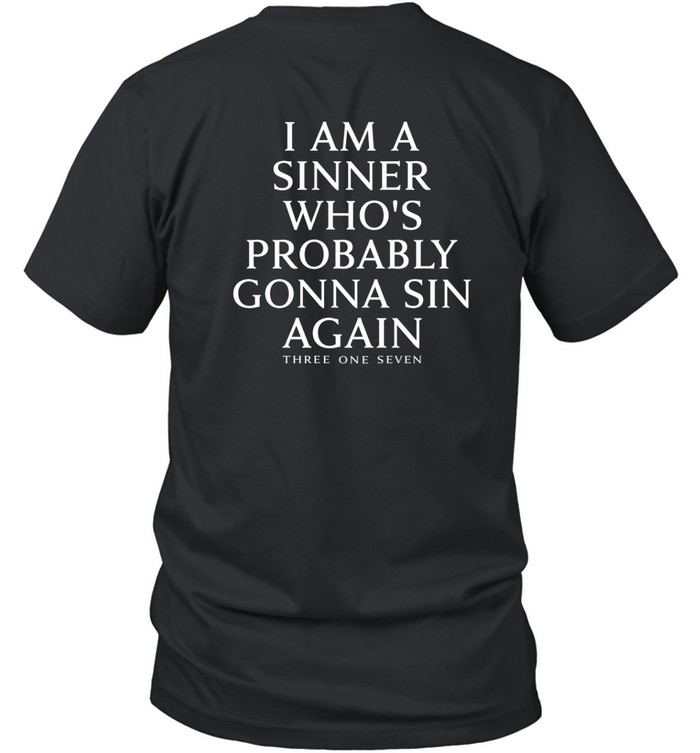 I Am A Sinner Who's Probably Gonna Sin Again Three One Seven T Shirt   Custom prints store   T-shirts  mugs  face masks  posters