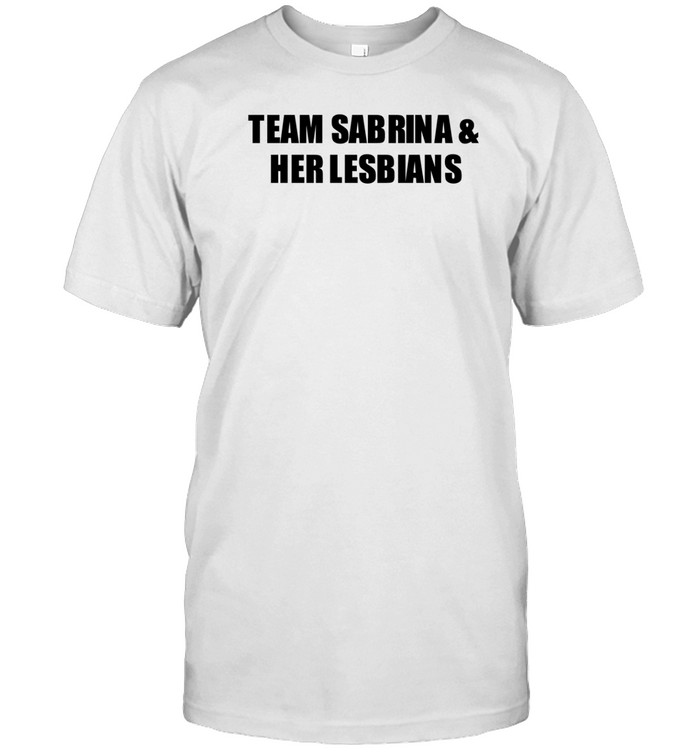 Team Sabrina & Her Lesbians Tee Shirt   Custom prints store   T-shirts  mugs  face masks  posters