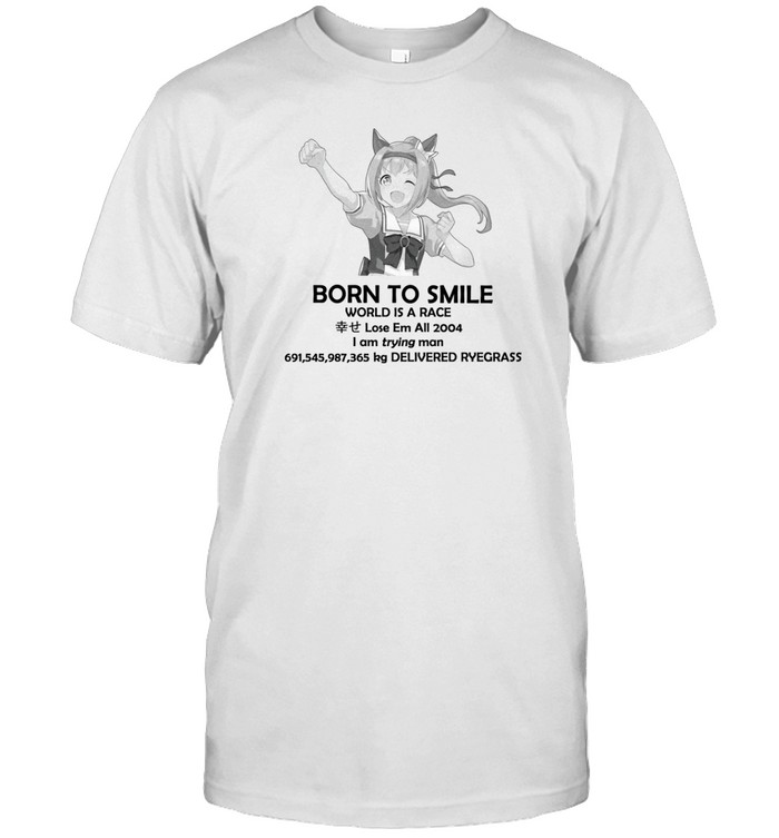 Born To Smile World Is A Race Lose Em All 2004 T Shirt