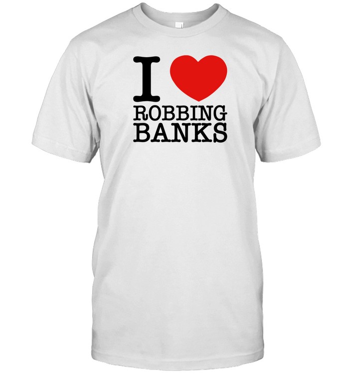Tamiromari I Love Robbing Banks T Shirt