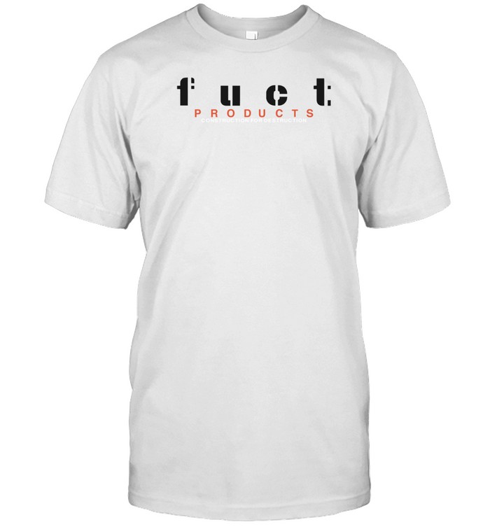 Fuct Products Construction For Destruction T-Shirt  Hoodie  Tank Top  Sweater And Long Sleeve T-Shirt-Unisex T-Shirt   Custom prints store   T-shirts  mugs  face masks  posters