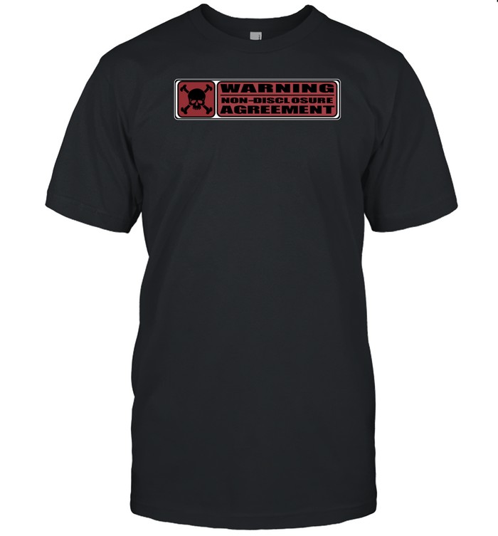 Warning Non Disclosure Agreement Tee Custom prints store T-shirts mugs face masks posters