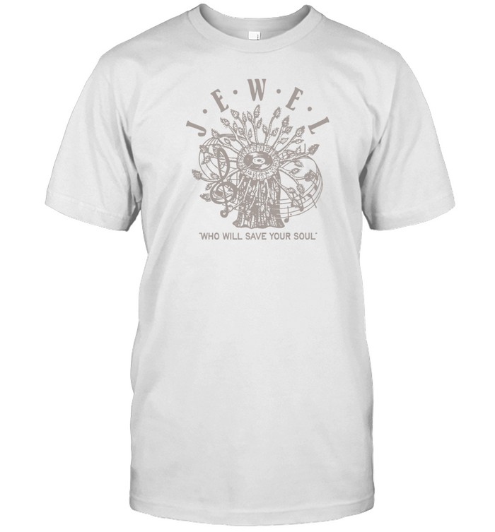 Jewel Who Will Save Your Soul Shirt   Custom prints store   T-shirts  mugs  face masks  posters