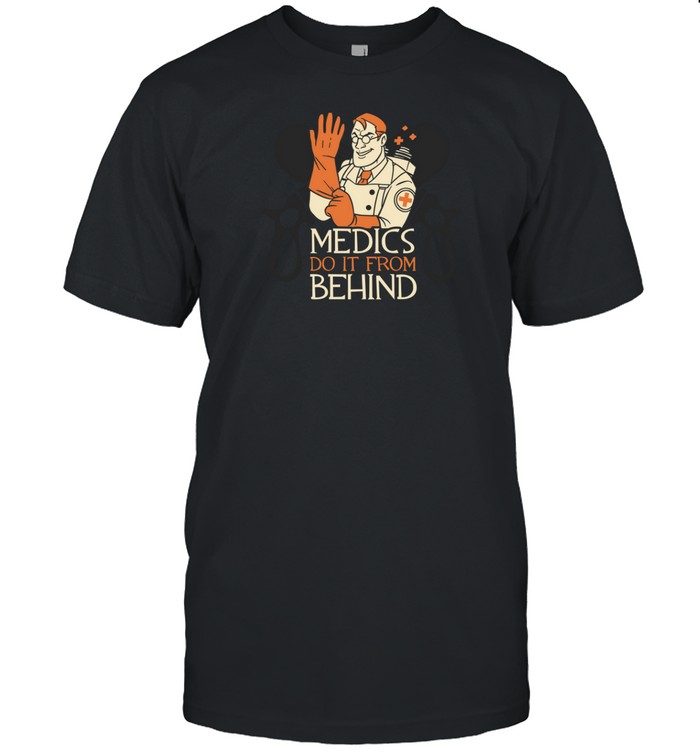 Superbsoups Medics Do It From Behind Tee Custom prints store T-shirts mugs face masks posters