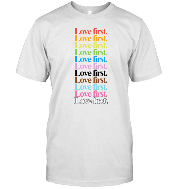 Love First Tee Shirt   Custom prints store   T-shirts  mugs  face masks  posters