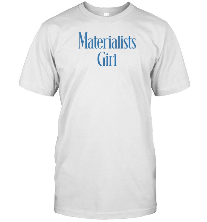 Martremblay Materialists Girl T Shirt   Custom prints store   T-shirts  mugs  face masks  posters
