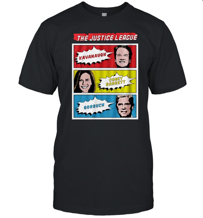 The Justice League Kavanaugh Coney Barrett Gorsuch T Shirt   Custom prints store   T-shirts  mugs  face masks  posters