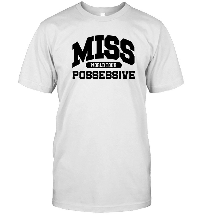 Miss Possessive World Tour Shirt