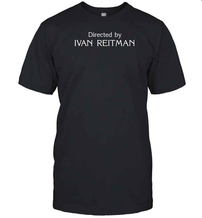 Directed By Ivan Reitman T-Shirt   Custom prints store   T-shirts  mugs  face masks  posters