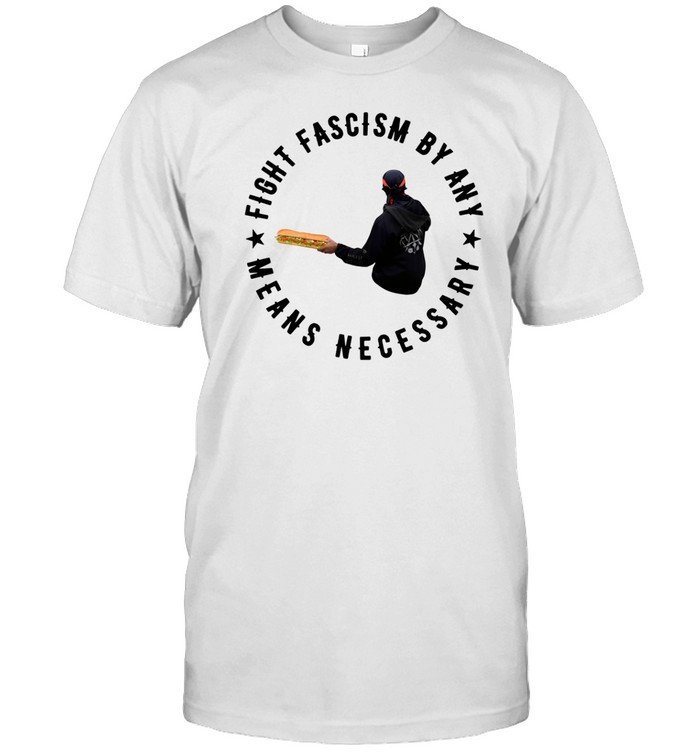 Limted Fight Fascism By Any Means Necessary Shirt   Custom prints store   T-shirts  mugs  face masks  posters