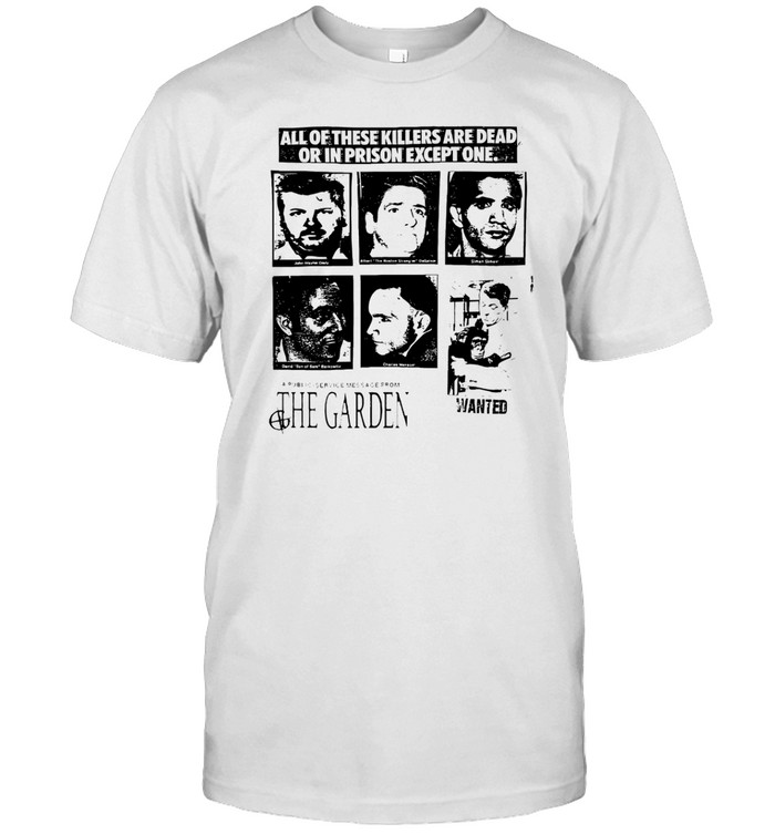 The Garden Wanted Shirt