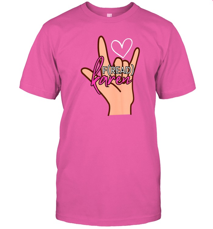 Fread Karen T Shirt Custom prints store T-shirts mugs face masks posters