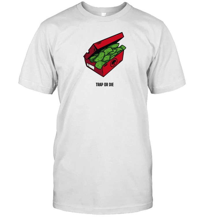 Trap Or Die The Shoe Box Money Shirt   Custom prints store   T-shirts  mugs  face masks  posters