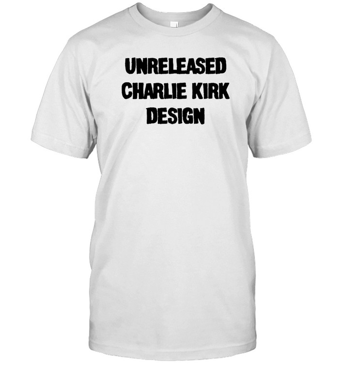Unreleased Charlie Kirk Design T-Shirt