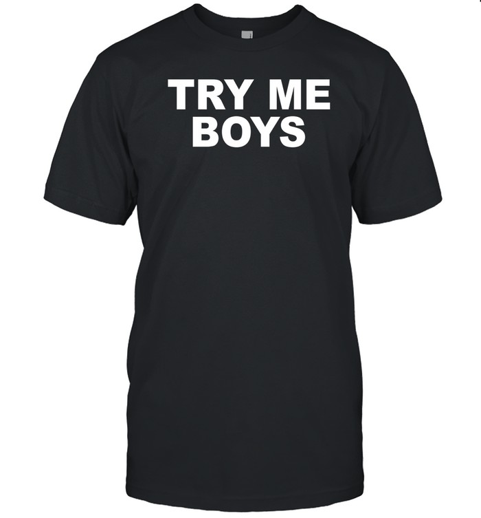 Try Me Boys Tee   Custom prints store   T-shirts  mugs  face masks  posters