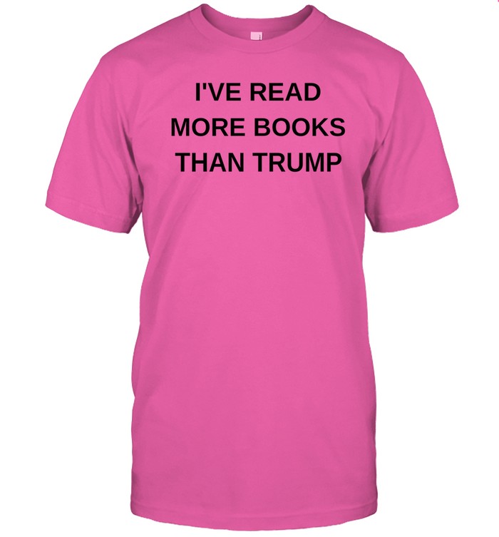 I've Read More Books Than Trump Tee Shirt